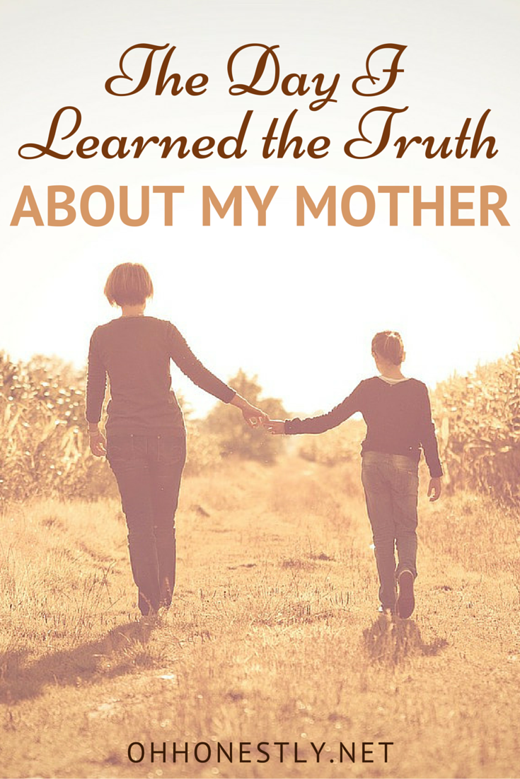 The Day I Learned the Truth About My Mother 