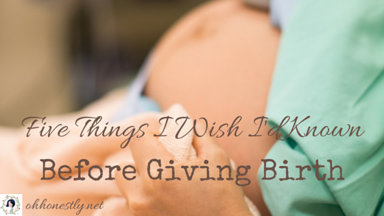 things I wish I'd known before giving birth